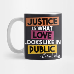 Justice Is What Love Looks Like In Public Mug
